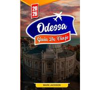 ODESSA GUÍA DE VIAJE 2026: Principales atracciones, joyas ocultas y secretos locales para viajeros en 2026
