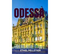 ODESSA GUÍA DE VIAJE: Principales atracciones, joyas ocultas, gastronomía, vida nocturna, playas y tesoros culturales de la perla ucraniana del Mar Negro