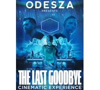 ODESZA: The Last Goodbye Cinematic Experience