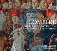 Odhecaton : Compère: Missa Galeazescha: Music for the Duke of Milan CD (2017)