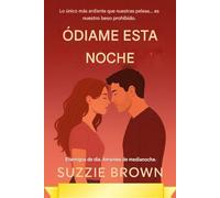 ODIAME ESTA NOCHE: Un apasionado romance contemporáneo de enemigos a amantes (Rivales, Comienzo lento, Proximidad forzada)