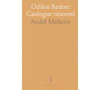 Odilon Redon: Catalogue raisonné: Gravures, lithographies et dessins - descriptions, états et tirages détaillés