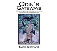 Odin's Gateways: A Practical Guide to the Wisdom of the Runes, Through Galdr, Sigils and Casting