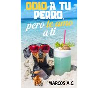 Odio a tu perro, pero te amo a ti