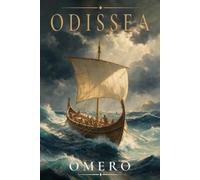 ODISSEA - OMERO: Testo Integrale con Spiegazione di Ogni Canto e Risorse Aggiuntive. Comprendere al Meglio il Contesto Storico e Mitologico del Viaggio di Ulisse. INCLUSO E-BOOK