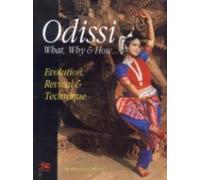 Odissi: What Why and How: Evolution, Revival and Technique