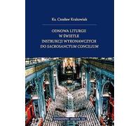 Odnowa liturgii w świetle instrukcji wykonawczych do Sacrosanctum Concilium. Seria: Prace Wydziału Teologii 225