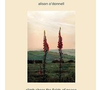 Alison O'Donnell - Climb Sheer The Fields Of Peace