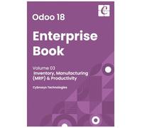 Odoo 18 Enterprise Book - Volume 3: Inventory, Manufacturing and Productivity