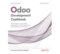 Odoo Development Cookbook: Build production-grade ERP applications with OWL, REST APIs, and scalable server-side logic