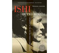 odora Kroeber - Ishi in Two Worlds 50th Anniversary Edition A Biogr - V245z