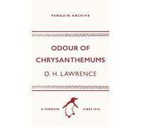 Odour of Chrysanthemums: D.H. Lawrence (Penguin Archive)