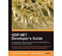 ODP.NET Developer's Guide: Oracle Database 10g Development with Visual Studio 2005 and the Oracle Data Provider for .NET