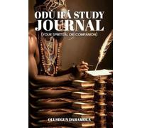 Odù Ifá Study Journal: (Your Spiritual ORÍ Companion)