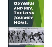 Odysseus and Kev, the Long Journey Home: A modern retelling of Homer's Odyssey