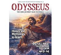 Odysseus · The Long Journey Back to Ithaca: History and Mythology to learn + 65 Full-Page Illustrations to Color | Ages 9-14 (Learn & Color: The Great Myths of the World)