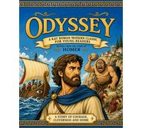 Odyssey - A Kay Rowan Modern Classic for Young Readers: A Classic Story Retold for Children