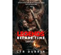 Odyssey: An Ancient Greece Fiction Thriller Following an Odyssey of Gods, Monsters and Relentless Survival (Legends Before Time)