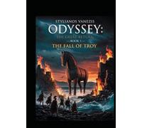 ODYSSEY: THE GREAT RETURN - BOOK I: The Epic Journey of Nostos: THE FALL OF TROY