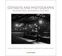 Odysseys and Photographs: Four "National Geographic" Field Men
