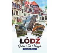 ŁÓDŹ GUIDA DI VIAGGIO 2026: Scopri gemme nascoste, monumenti storici, consigli di viaggio ed esperienze di vacanza indimenticabili