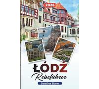 ŁÓDŹ REISEFÜHRER 2026: Entdecken Sie versteckte Schätze, historische Sehenswürdigkeiten, Reisetipps und unvergessliche Urlaubserlebnisse