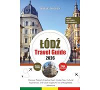 ŁÓDŹ TRAVEL GUIDE 2026: Discover Poland's Creative Heart: Insider Tips, Cultural Experiences, and Local Insights for an Unforgettable Adventure