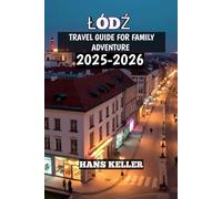 Łódź Travel Guide For Family Adventure 2025-2026