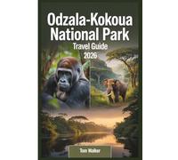 Odzala-Kokoua National Park Travel Guide 2026: Your Essential Guide to Western Lowland Gorilla Trekking at Ngaga Camp, Wildlife Watching at the Lokoué ... on the Mambili, and Exploring Africa's
