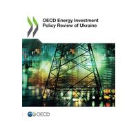 OECD Energy Investment Policy Review of Ukraine