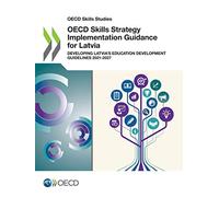 OECD Skills Strategy Implementation Guidance for Latvia