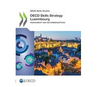 OECD Skills Strategy Luxembourg: Assessment and Recommendations (OECD Skills Studies)