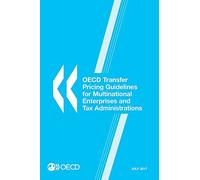 Oecd Transfer Pricing Guidelines for Multinational Enterprises and Tax Administrations 2017: Edition 2017: Volume 2017