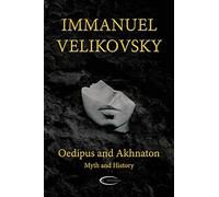 Oedipus and Akhnaton: Myth and History