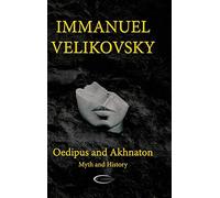 Oedipus and Akhnaton: Myth and History