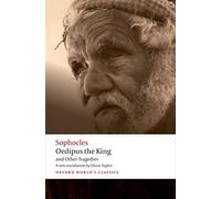 Oedipus the King and Other Tragedies : Oedipus the King, Aias, Philoctetes, Oedipus at Colonus