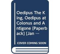 Oedipus The King, Oedipus at Colonus and Antigone [Paperback] [Jan 01, 2017] Sophocles