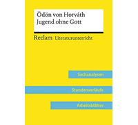 Ödön von Horváth: Jugend ohne Gott (Lehrerband): Reclam Literaturunterricht: Sachanalysen, Stundenverläufe, Arbeitsblätter