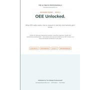 OEE Unlocked: What OEE Really Means, How to Measure It, and Why Most Factories Get It Wrong (The Ultimate Professional Beginner Series)