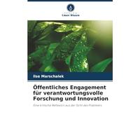 Öffentliches Engagement für verantwortungsvolle Forschung und Innovation: Eine kritische Reflexion aus der Sicht des Praktikers