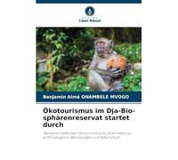 Ökotourismus im Dja-Bio-sphärenreservat startet durch: Gemeinschaftlicher Ökotourismus als Alternative zu anthropogenen Belastungen und Naturschutz