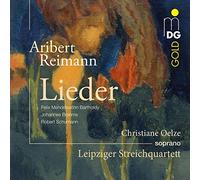 Oelze,Christiane; Leipzig String Quartet - Aribert Reimann: Songs (Mendelssohn, Brahms And Schumann)