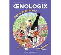 Oenologix 2 - Objectif dégustation!: Tout savoir pour déguster, servir et accompagner le vin en BD