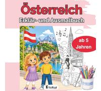 Österreich entdecken: Mein Kritzelkind Erklär- und Ausmalbuch: Eine spannende Reise durch Österreich - mit Wien, Salzburg, Alpen, Tieren, Traditionen & Ausmalspaß für Kinder ab 5 Jahren