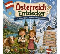 Österreich Entdecker: Dein Urlaubs Rätsel-, Mitmach- und Erinnerungsbuch - Spielen, Lernen, Malen und Entdecken für Kinder ab 6 Jahren (Urlaubs-Entdecker)