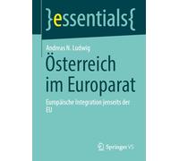 Österreich im Europarat: Europäische Integration jenseits der EU (essentials)