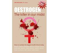 Oestrogen: The Killer in Our Midst