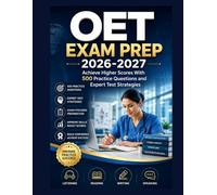 OET EXAM PREP 2026-2027: Achieve Higher Scores With 500 Practice Questions and Expert Test Strategies
