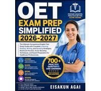 OET EXAM PREP SIMPLIFIED 2026-2027: The Ultimate Occupational English Test Study Guide with Complete Listening, Reading, Writing, and Speaking ... Preparation for Healthcare Professionals