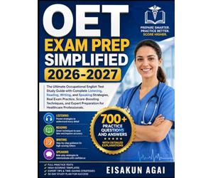 OET EXAM PREP SIMPLIFIED 2026-2027: The Ultimate Occupational English Test Study Guide with Complete Listening, Reading, Writing, and Speaking ... Preparation for Healthcare Professionals